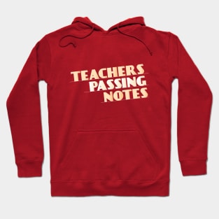 Teachers Passing Notes Hoodie